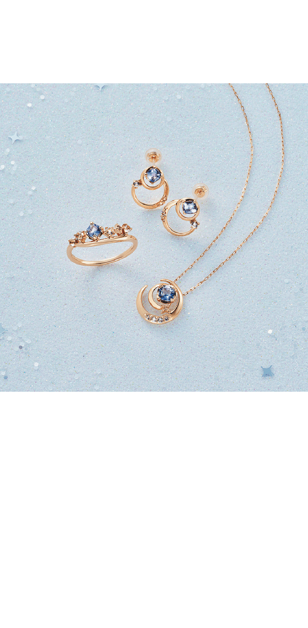 4℃ / 5F K10YG ①ネックレス 44,000円②ピアス 44,000円  ③リング 46,200円 2023 4℃ Christmas Collection~BLESSING BLUE~ ①夜空に浮かぶ月と海に映り込む月モチーフのネックレス。12月の誕生石であるタンザナイトをやわらかいスクエア型にオリジナルカット。特別感のある形にしました。②2023年クリスマス、４℃は青い宝石であなたと大切な人に幸せをお届けします。③タンザナイトの深く美しい青色を引き立てるように、あえてさりげなく配置しました。
