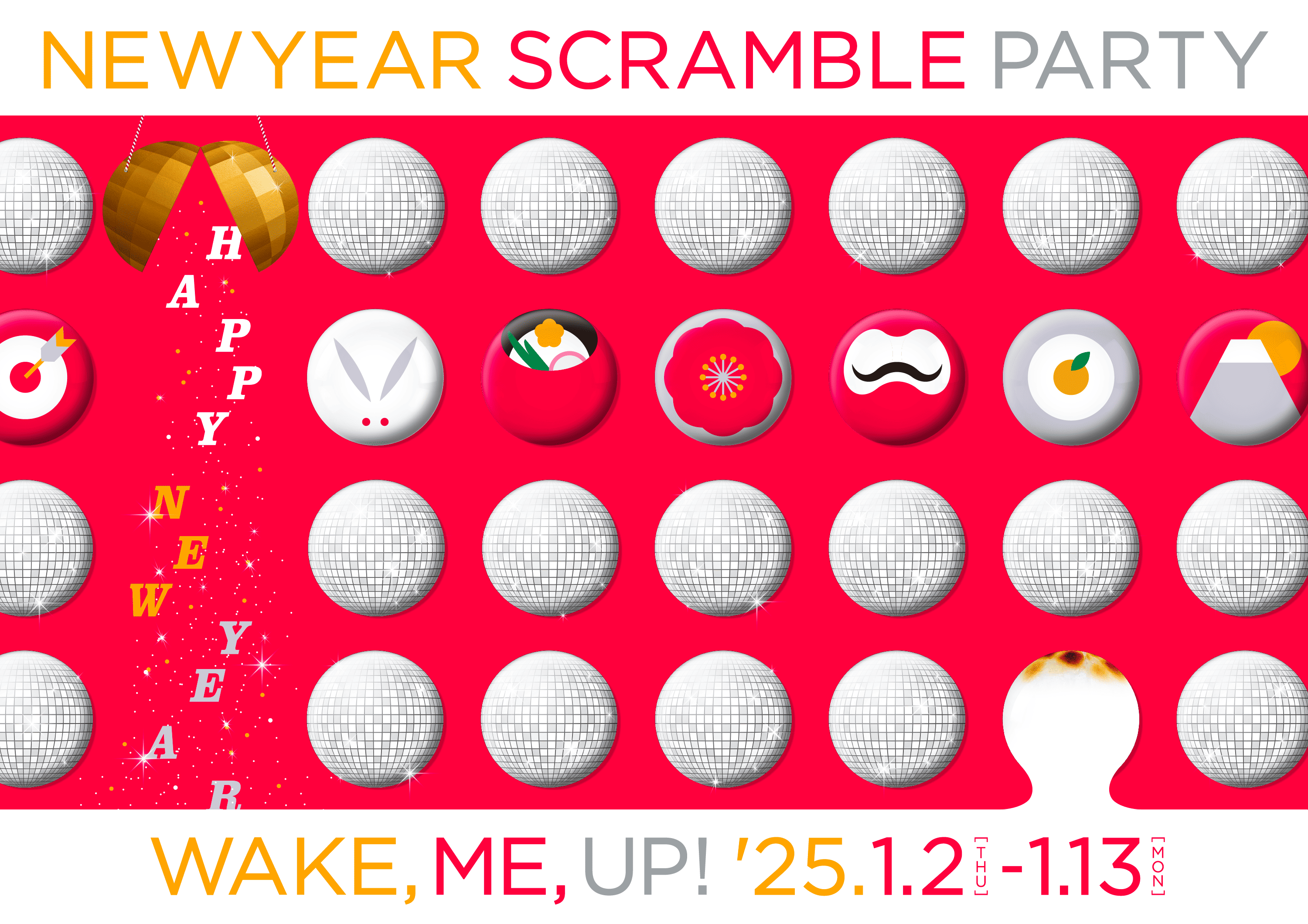 NEW YEAR SCRAMBLE PARTY 「WAKE, ME, UP!」25.1.2 THU - 1.13 MON