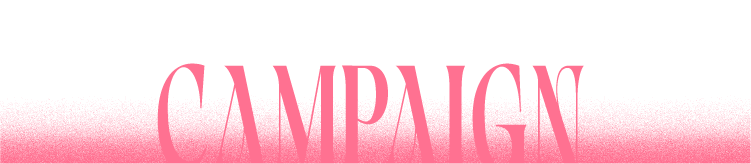 CAMPAIGN