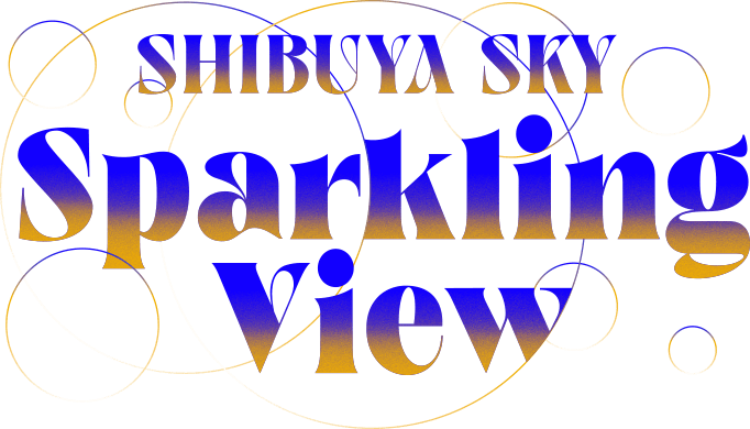 SHIBUYA SKY Sparkling View